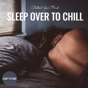 VA - Sleep over to Chill: Chillout Your Mind