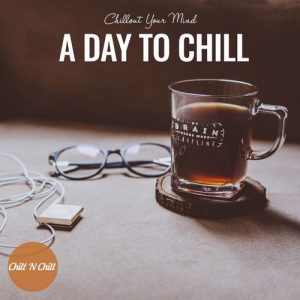 VA - A Day to Chill: Chillout Your Mind