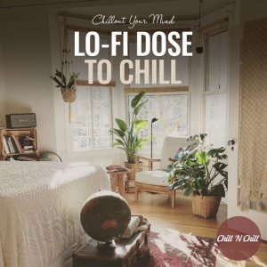 VA - Lo-Fi Dose to Chill: Chillout Your Mind