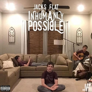 Jacks Flat - Inhumanly Possible