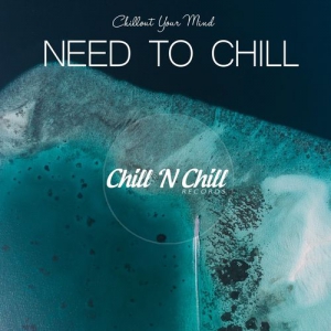 VA - Need to Chill: Chillout Your Mind