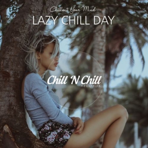 VA - Lazy Chill Day: Chillout Your Mind