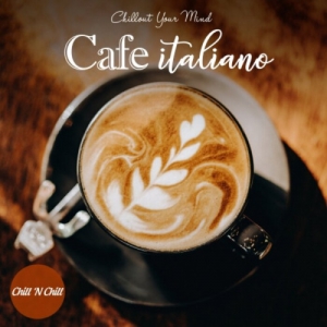 VA - Cafe Italiano: Chillout Your Mind