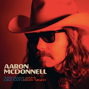 Aaron McDonnell - Too Many Days Like Saturday Night