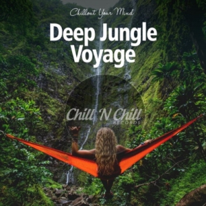 VA - Deep Jungle Voyage: Chillout Your Mind