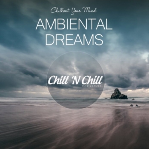 VA - Ambiental Dreams: Chillout Your Mind