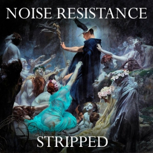 Noise Resistance - Stripped