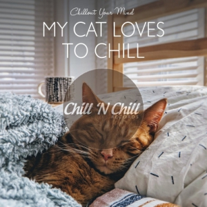 VA - My Cat Loves to Chill: Chillout Your Mind