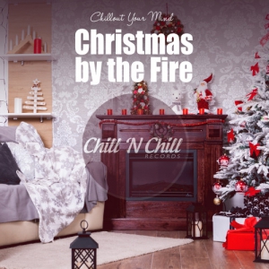 VA - Christmas by the Fire: Chillout Your Mind