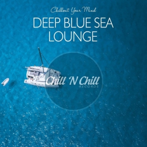 VA - Deep Blue Sea Lounge: Chillout Your Mind