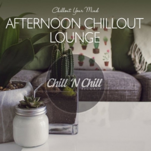 VA - Afternoon Chillout Lounge: Chillout Your Mind