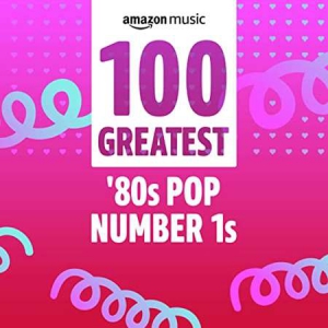 VA - 100 Greatest 80s Pop Number 1s