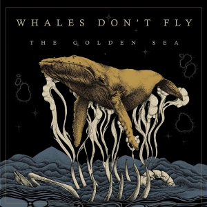Whales Don't Fly - The Golden Sea