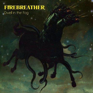 Firebreather - Dwell in the Fog
