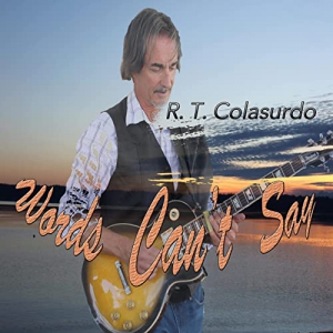 R.T. Colasurdo - Words Can't Say