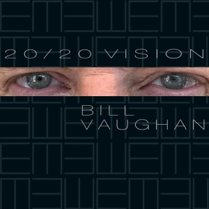 Bill Vaughan - 20/20 Vision
