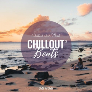 VA - Chillout Beats 2: Chillout Your Mind