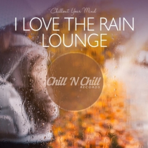 VA - I Love the Rain Lounge: Chillout Your Mind