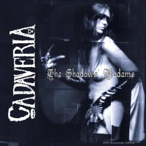 Cadaveria - The Shadows Madame (20th Anniversary Edition)