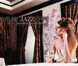 VA - Future Jazz Cafe. Jazzy Bar Lounge Tracks [4 CD]