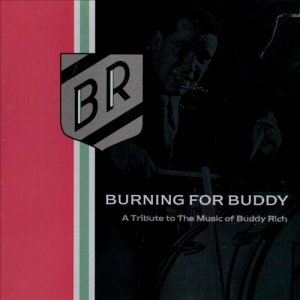 VA - Burning for Buddy: A Tribute to the Music of Buddy Rich, Vol. I, II