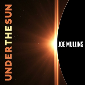 Joe Mullins - Under The Sun