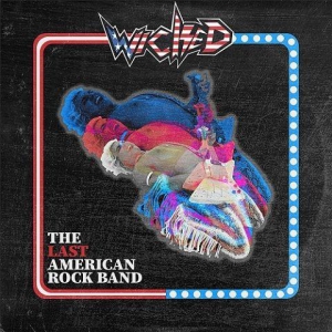 Wicked - The Last American Rock Band