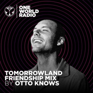 Otto Knows - Tomorrowland Friendship Mix