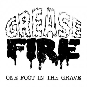 Greasefire - One Foot In The Grave