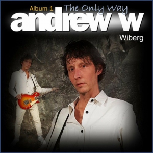 Andrew W Wiberg - The Only Way