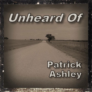 Patrick Ashley - Unheard Of