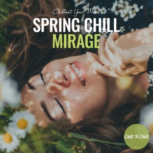 VA - Spring Chill Mirage: Chillout Your Mind