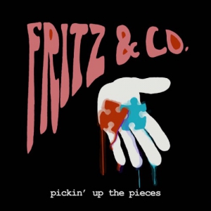 Fritz & Co. - Pickin' Up The Pieces