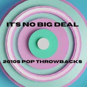 VA - It's No Big Deal - 2010s Pop Throwbacks