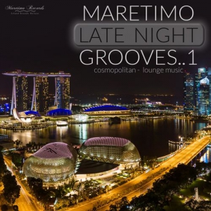 VA - Maretimo Late Night Grooves 1 [Cosmopolitan Lounge Music]