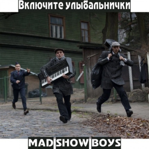 Mad Show Boys -  
