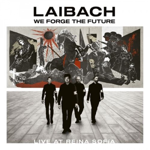 Laibach - We Forge the Future. Live at Reina Sofia