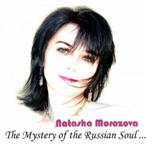 Natasha Morozova - The Mystery of the Russian Soul