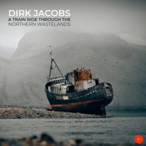 Dirk Jacobs - A Train Ride Through the Northern Wastelands