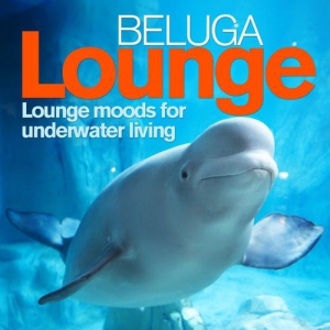 VA - Beluga Lounge, Vol. 1-4 [Lounge and Chill Out Moods for Underwater Living]