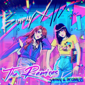 Bunny X - Young & In Love [The Remixes]