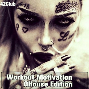 VA - Workout Motivation (#GHouse Edition) [Mixed by Sergey Sychev]