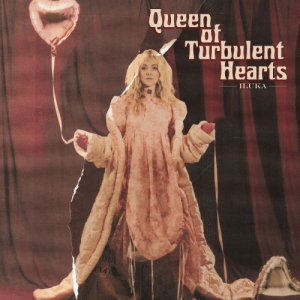 ILUKA - Queen Of Turbulent Hearts