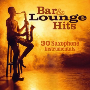 VA - Bar & Lounge Hits: 30 Saxophone Instrumentals