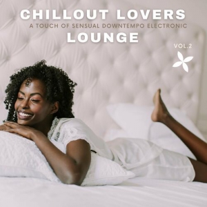 VA - Chillout Lovers Lounge, Vol.2 [A Touch Of Sensual Downtempo Electronic]