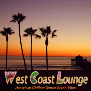 VA - West Coast Lounge. American Chillout Sunset Beach Vibes