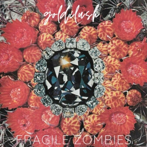 Goldilush - Fragile Zombies