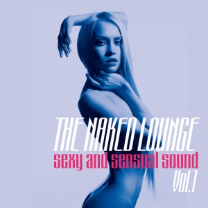 VA - The Naked Lounge, Vol. 1-2 [Sexy and Sensual Sound]