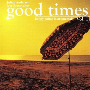 Julian Anderson & Igor Presnyakov - Good Times (Happy Guitar Instrumentals, Vol. 1)