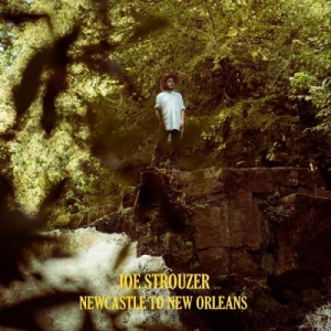 Joe Strouzer - Newcastle To New Orleans